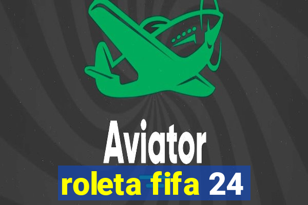 roleta fifa 24